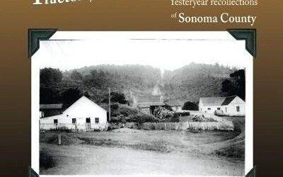 Tractors, Trains & Shipwrecks – Yesteryear Recollections of Sonoma County