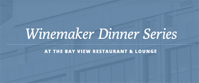 Winemaker Dinner Series at The Bay View Restaurant & Lounge